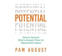 Potential: How to Connect What’s Already There for Exponential Impact