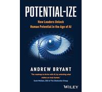 Potential-ize: How Leaders Unlock Human Potential in the Age of AI