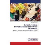 Potential Micro Entrepreneurial Borrowers: Challenges: Potential, Borrowers, Micro Finance, Poverty, Tamale
