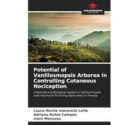 Potential of Vanillosmopsis Arborea in Controlling Cutaneous Nociception: Chemical and Biological Aspects of Vanillosmopsis arborea and Its Promising Application in Therapy