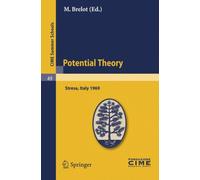 Potential Theory : Lectures given at a Summer School of the Centro Internazionale Matematico Estivo (C.I.M.E.) held in Stresa (Varese), Italy, July 2-10, 1969