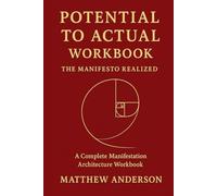 Potential to Actual Workbook: The Manifesto Realized (The Triune Manifestation Series)