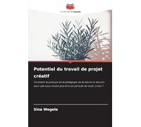 Potentiel du travail de projet créatif: Comment la pratique de la pédagogie de la nature et des arts peut-elle nous rendre plus forts en période de multi-crises ?