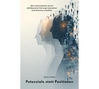 Potenziale statt Positionen: Wie Unternehmen durch skillbasierte Führung Innovation und Resilienz schaffen