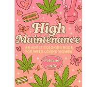 Pothead cutiie: High maintenance coloring book: A weed themed coloring book for stoner girls who love glam & chill vibes