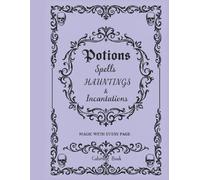 Potions Spells Hauntings & Incantations: Magic with Every Page Coloring Book