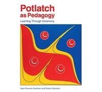 Potlatch as Pedagogy: Learning Through Ceremony