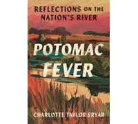 Potomac Fever : Reflections on the Nation's River