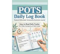 POTS Daily Log Book: Postural Orthostatic Tachycardia Syndrome Journal: Easy-to-Read Daily Tracker for Vitals, Symptoms, and Salt Intake (The Mind & Body Wellness Series)