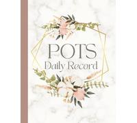 POTS Daily Record: For Dysautonomia, Heart Disease, Mitral Valve Prolapse, Neurocirculatory Asthenia, Anemia, Postural Orthostatic Tachycardia Syndrome