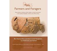 Pots, Farmers and Foragers: How pottery traditions shed a light on social interaction in the earliest Neolithic of the Lower Rhine Area: 20 (Archaeological Studies Leiden University)