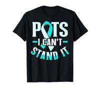 POTS - I can't stand it Design for People with POTS T-Shirt
