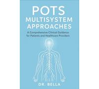 POTS Multisystem Approaches: A Comprehensive Clinical Guidance for Patients and Healthcare Providers