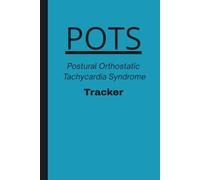 POTS Tracker : Hardcover Journal workbook for Postural Orthostatic Tachycardia Syndrome: A Daily Log for Symptoms, Triggers, and Progress