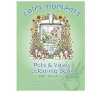 Pots & Vases Colouring Book: Pots, Jars & Jugs (Calm Moments Simple Flowers)