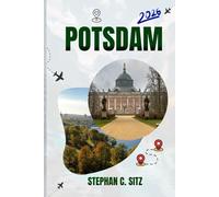 POTSDAM GUIDE DE VOYAGE: Découvrez les meilleures attractions, activités de plein air, trésors cachés et excursions d'une journée pour les voyageurs aventureux