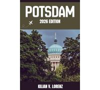 POTSDAM GUIDE DE VOYAGE: Découvrez les meilleurs endroits de Potsdam, ses trésors cachés, sa vie nocturne, ses aventures en plein air et sa culture, ... pratiques et des informations locales