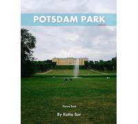 Potsdam Park: A Perfect Coffee Table Picture Book - Travel and Tourism lovers.