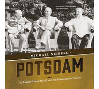 Potsdam: The End of World War II and the Remaking of Europe