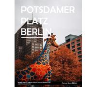Potsdamer Platz, Berlin: Captivating photos capturing vibrant life and architectural wonders - Coffee Table Picture Book or Perfect Gift for tourism & travel lovers.....Relaxing & Meditation.