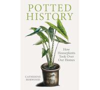 Potted History: How Houseplants Took Over Our Homes
