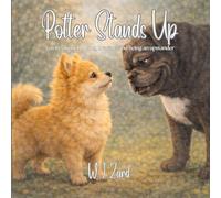 Potter Stands Up: A story about bullying, courage, and speaking out (Potter The Pomeranian)