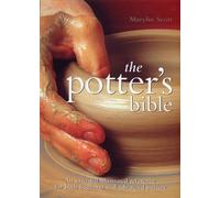 Potter's Bible: An Essential Illustrated Reference for both Beginner and Advanced Potters (Artist/Craft Bible Series) by Marylin Scott (2006-09-08)