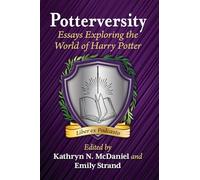Potterversity: Essays Exploring the World of Harry Potter