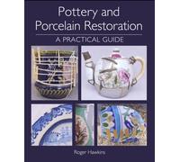 Pottery and Porcelain Restoration : A Practical Guide