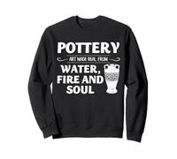 Pottery Art Ceramic Artist Water Fire Soul Studio Maker Vibe Sweatshirt