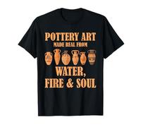 Pottery Art Ceramic Artist Water Fire Soul Studio Maker Vibe T-Shirt