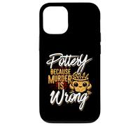 Pottery Because Murder Is Wrong Case for iPhone 12/12 Pro