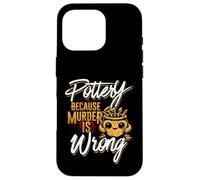 Pottery Because Murder Is Wrong Case for iPhone 16 Pro
