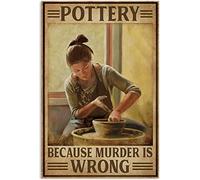 Pottery Because Murder Is Wrong Funny Novelty Metal Tin Sign Retro Wall Decor for Home Gate Garden Bars Restaurants Cafes Office Store Pubs Club Vintage Sign Gift 8x12 Inch