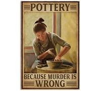 Pottery Because Murder Is Wrong Funny Novelty Metal Tin Sign Retro Wall Decor for Home Gate Garden Bars Restaurants Cafes Office Store Pubs Club Vintage Sign Gift 6" x 8"