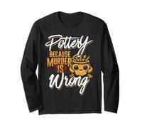 Pottery Because Murder is Wrong Long Sleeve T-Shirt