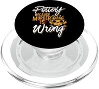 Pottery Because Murder Is Wrong PopSockets PopGrip for MagSafe