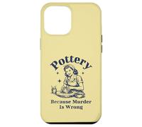 Pottery Because Murder Is Wrong Retro Ceramic Artist Funny Case for iPhone 12 Pro Max