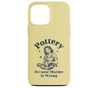 Pottery Because Murder Is Wrong Retro Ceramic Artist Funny Case for iPhone 13 Pro Max