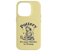 Pottery Because Murder Is Wrong Retro Ceramic Artist Funny Case for iPhone 14 Pro