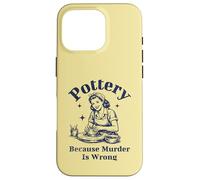 Pottery Because Murder Is Wrong Retro Ceramic Artist Funny Case for iPhone 16 Pro