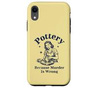 Pottery Because Murder Is Wrong Retro Ceramic Artist Funny Case for iPhone XR