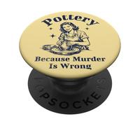 Pottery Because Murder Is Wrong Retro Ceramic Artist Funny PopSockets Adhesive PopGrip
