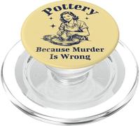 Pottery Because Murder Is Wrong Retro Ceramic Artist Funny PopSockets PopGrip for MagSafe
