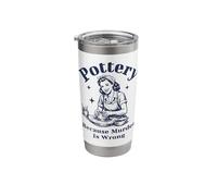 Pottery Because Murder is Wrong Retro Ceramic Artist Funny Stainless Steel Insulated Tumbler
