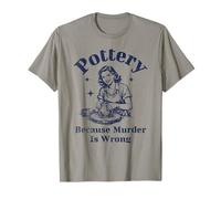 Pottery Because Murder is Wrong Retro Ceramic Artist Funny T-Shirt