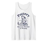 Pottery Because Murder is Wrong Retro Ceramic Artist Funny Tank Top