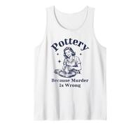 Pottery Because Murder is Wrong Retro Ceramic Artist Funny Tank Top