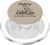Pottery Because Murder Is Wrong Retro Pottering Funny PopSockets PopGrip for MagSafe