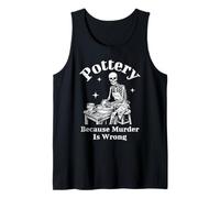 Pottery Because Murder is Wrong Skeleton Humor Tank Top